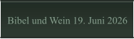 Bibel und Wein 19. Juni 2026