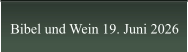 Bibel und Wein 19. Juni 2026